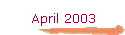 April 2003