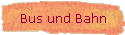 Bus und Bahn