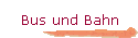 Bus und Bahn