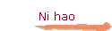Ni hao