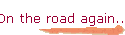 On the road again...