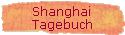 Shanghai  
 Tagebuch