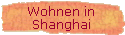 Wohnen in  
 Shanghai